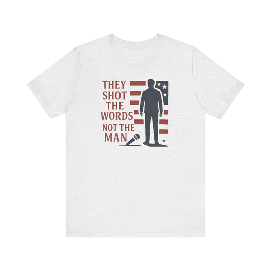 “They Shot the Words, Not the Man” Charlie Kirk Memorial Tee