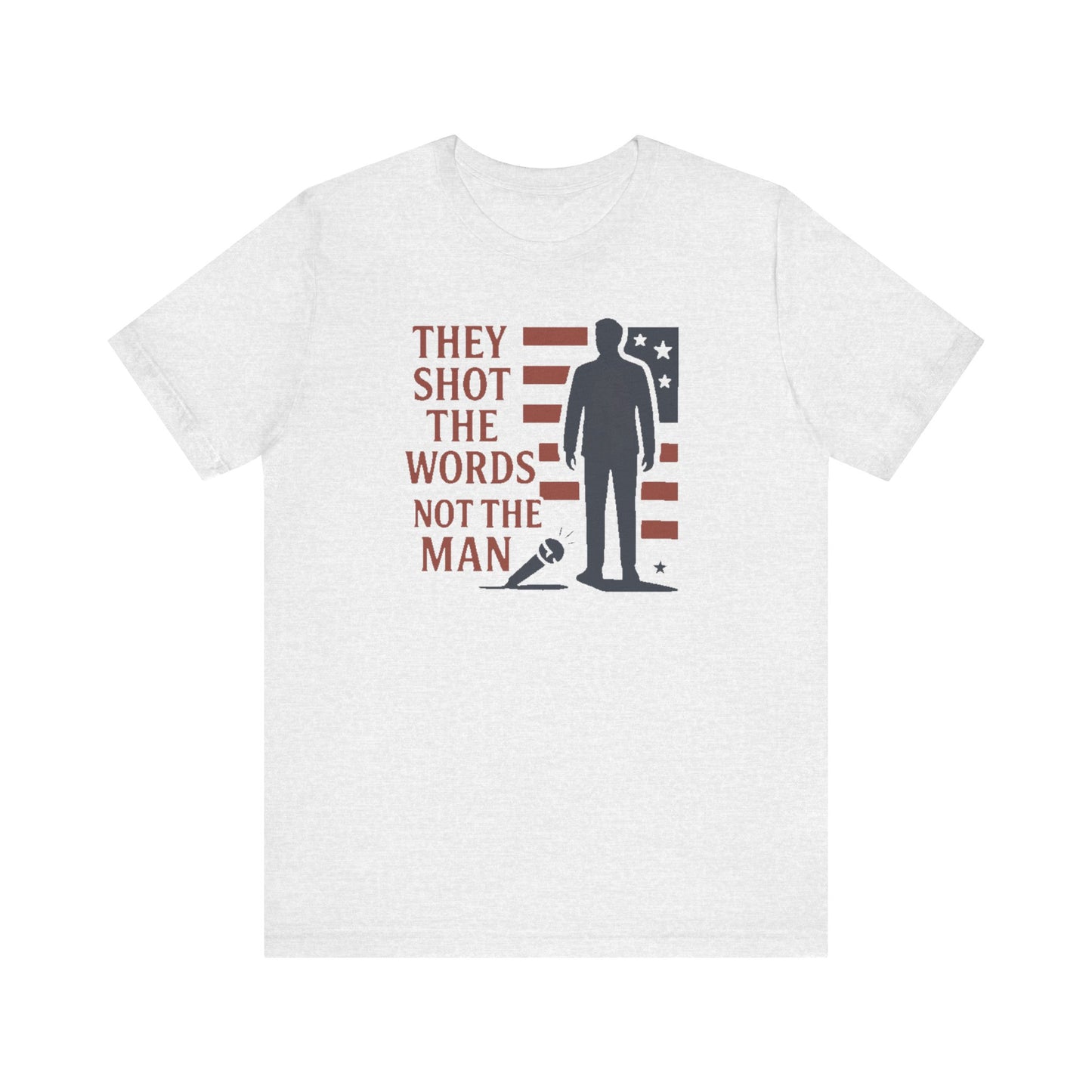 “They Shot the Words, Not the Man” Charlie Kirk Memorial Tee