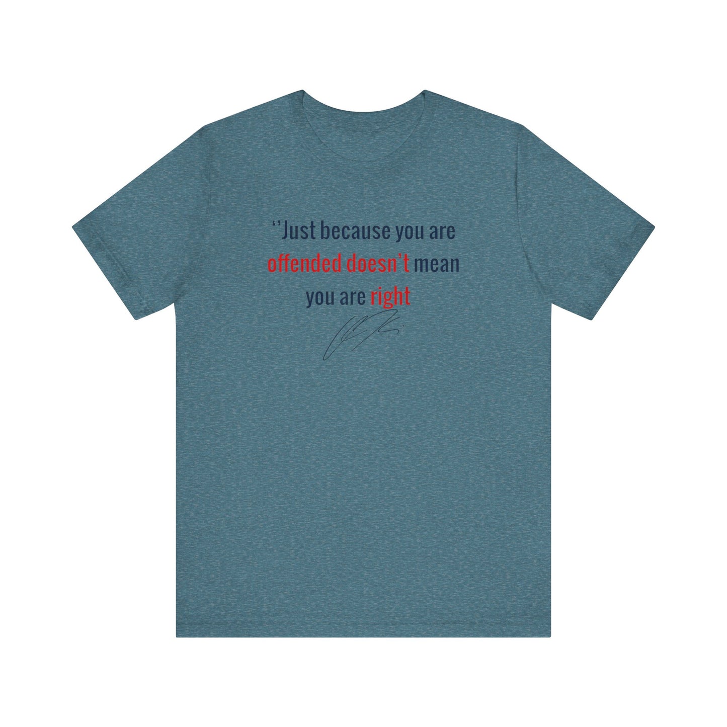 “Just Because You're Offended” Charlie Kirk Quote Tee