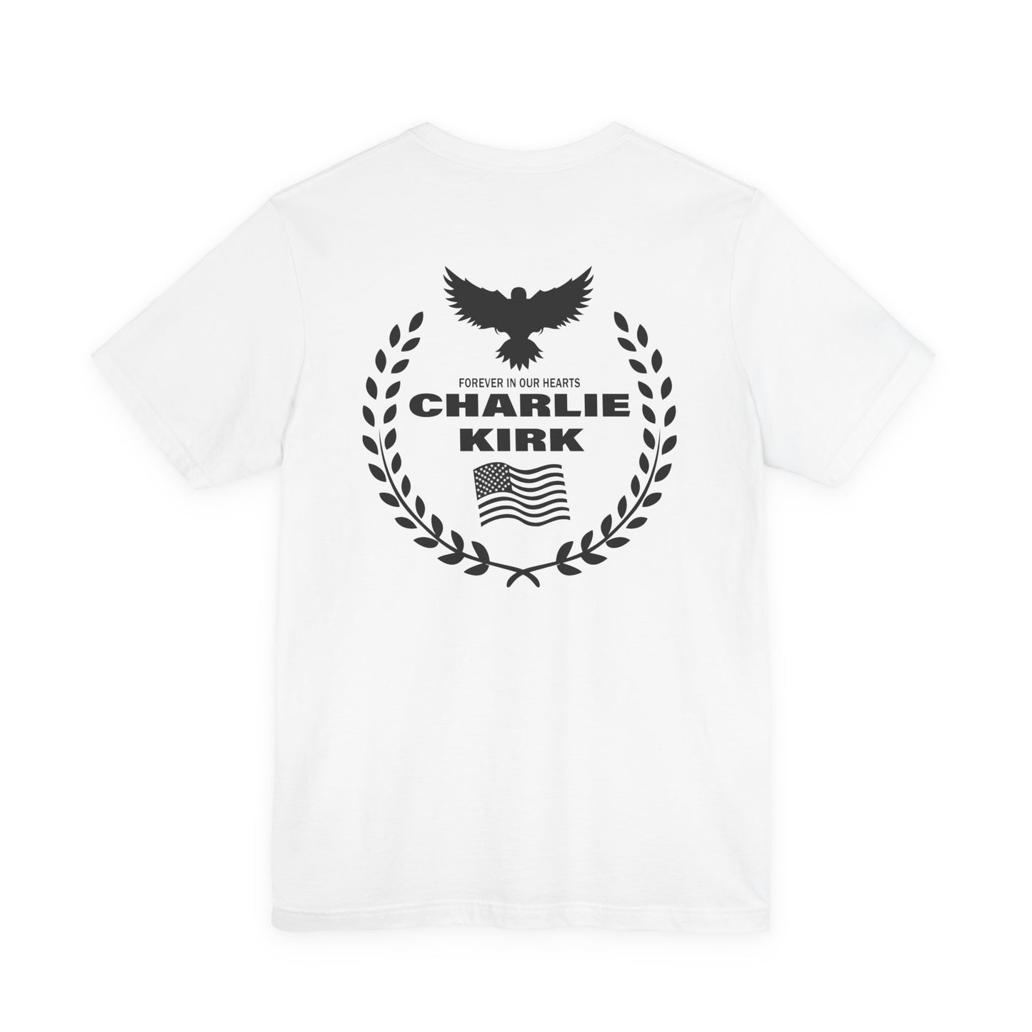 Charlie Kirk "Freedom" Memorial Tee with "Forever In Our Hearts" Back