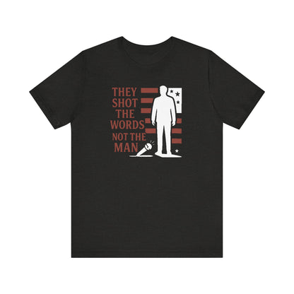 “They Shot the Words, Not the Man” Charlie Kirk Memorial Tee