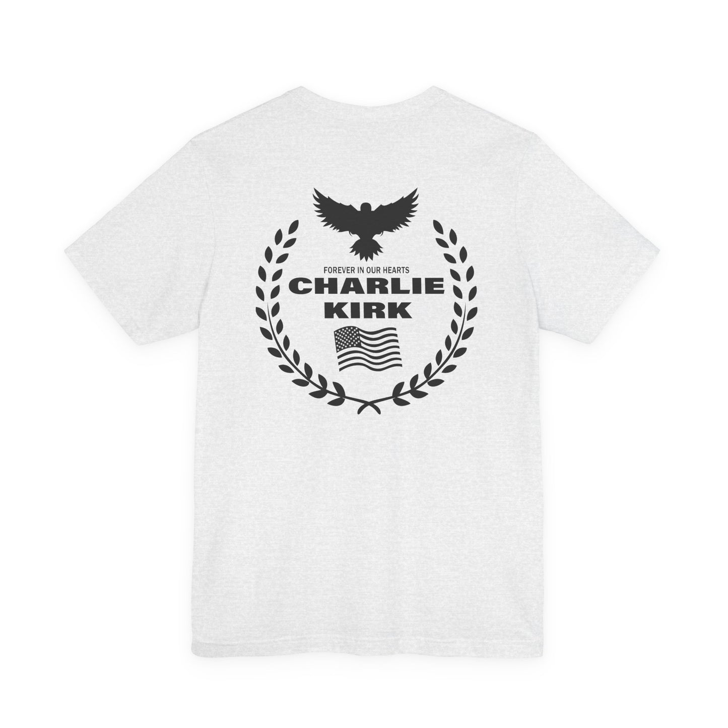 Charlie Kirk "Freedom" Memorial Tee with "Forever In Our Hearts" Back