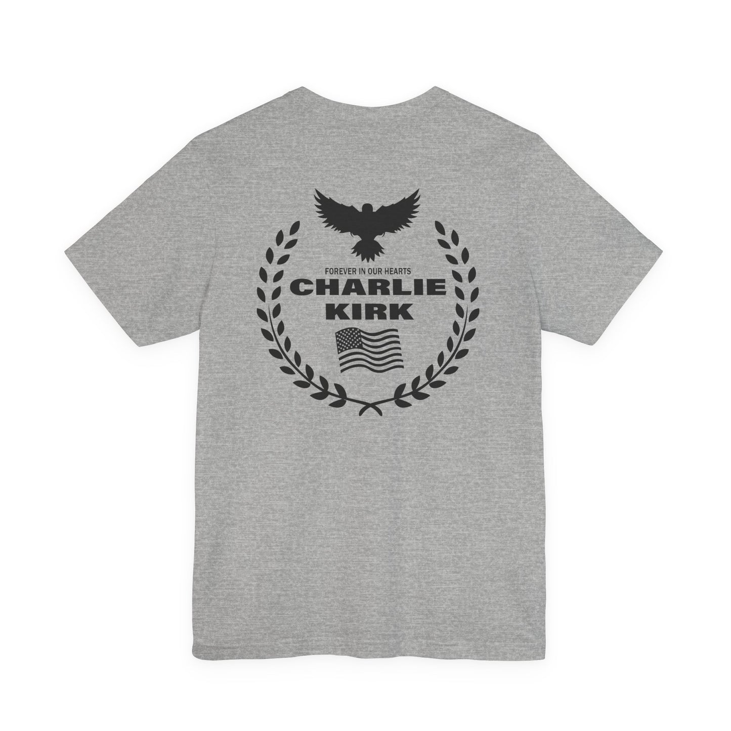 Charlie Kirk "Freedom" Memorial Tee with "Forever In Our Hearts" Back