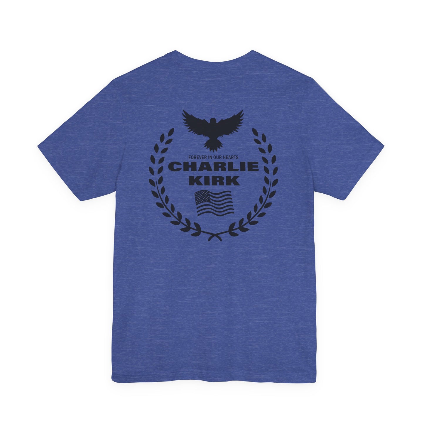 Charlie Kirk "Freedom" Memorial Tee with "Forever In Our Hearts" Back