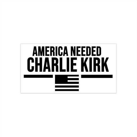 Bumper Sticker America Needed Charlie Kirk White