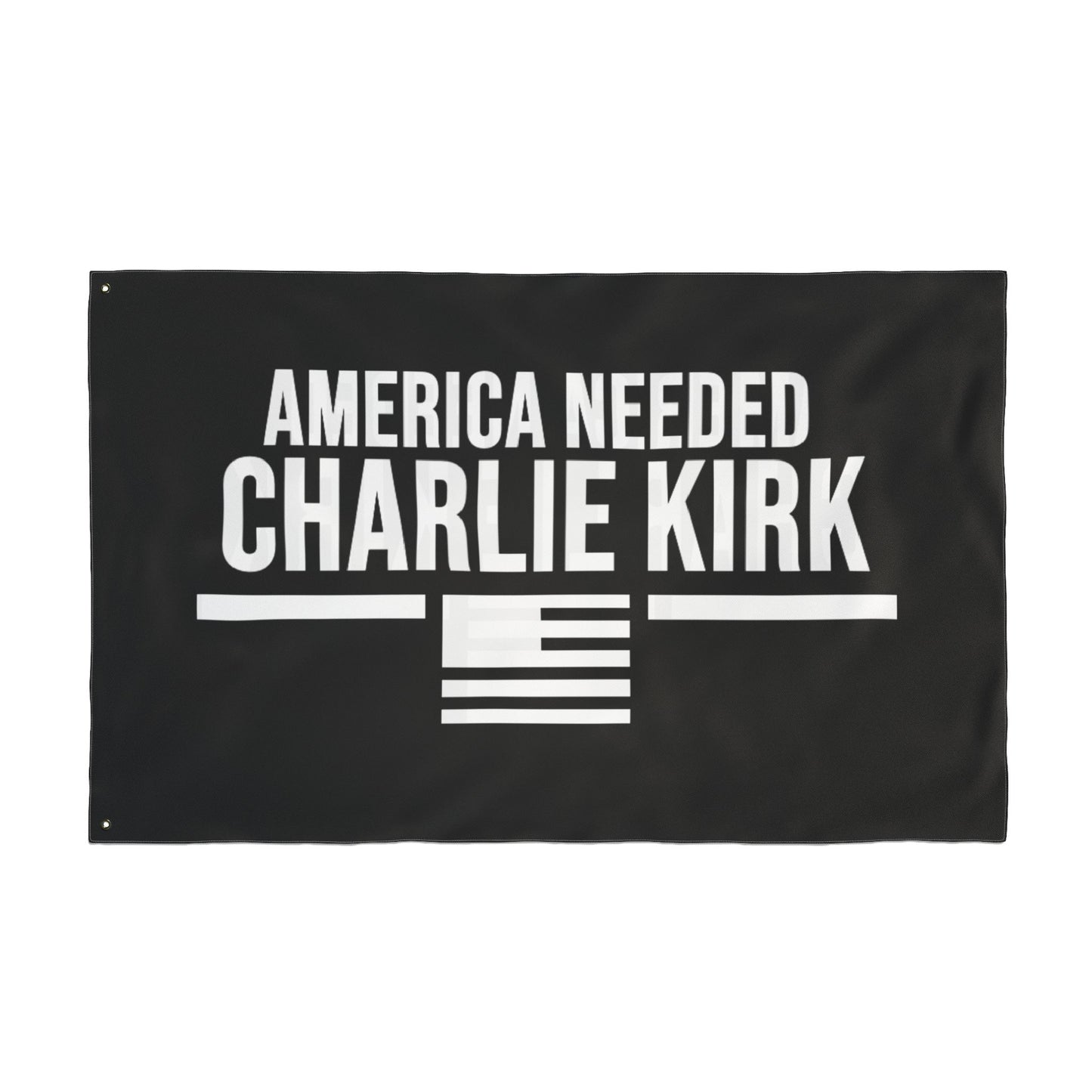 Double Sided Flag – “America Needed Charlie Kirk”