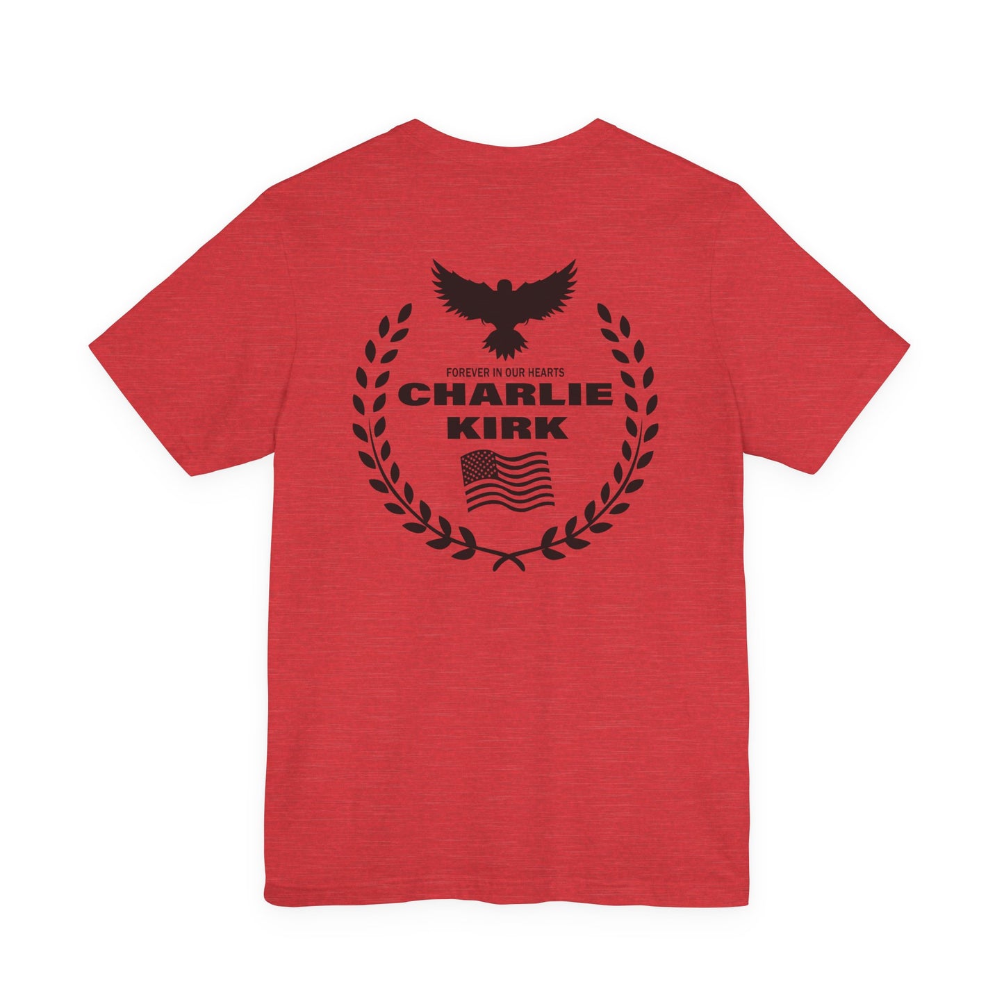 Charlie Kirk "Freedom" Memorial Tee with "Forever In Our Hearts" Back