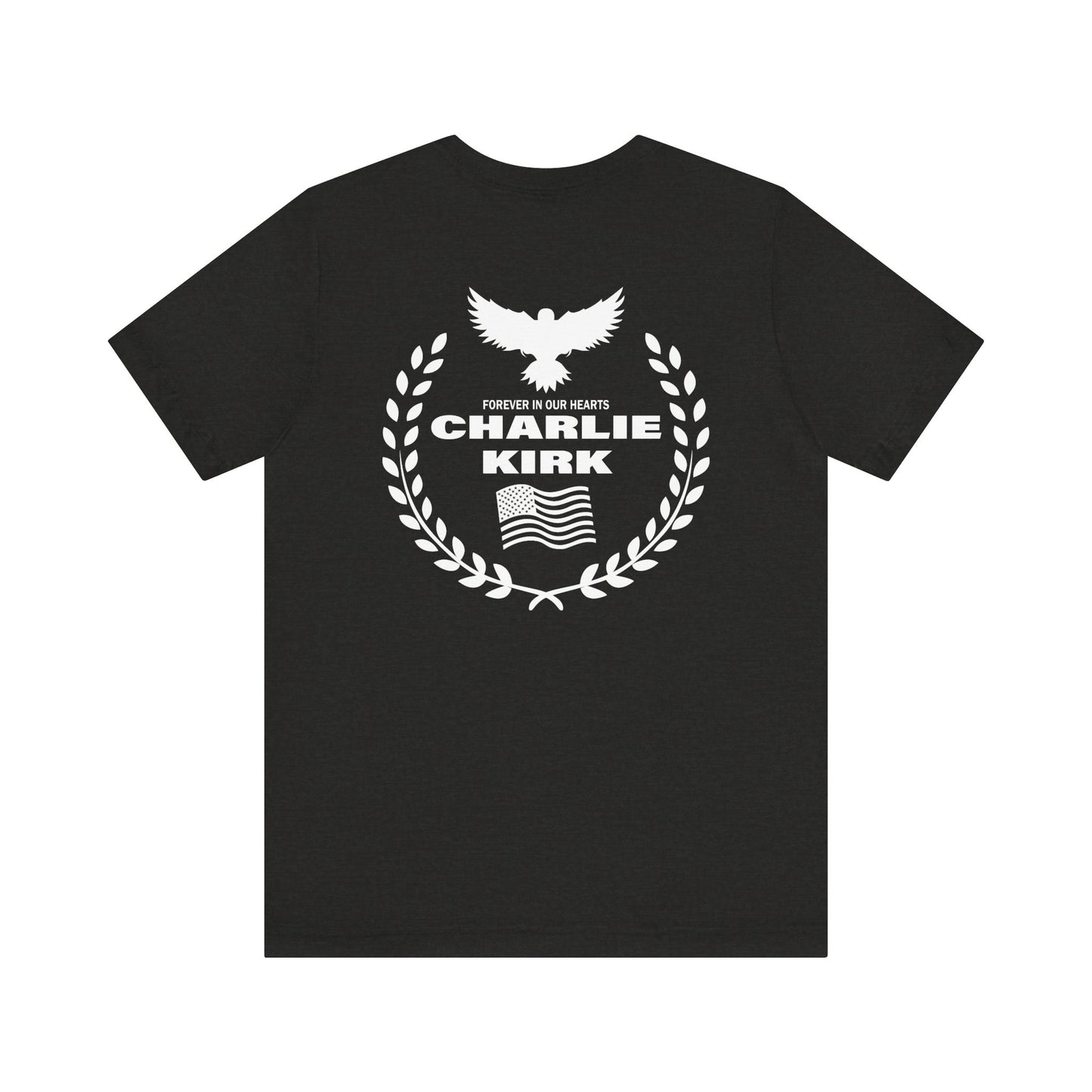 Charlie Kirk "Freedom" Memorial Tee with "Forever In Our Hearts" Back