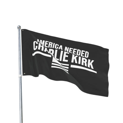 Double Sided Flag – “America Needed Charlie Kirk”