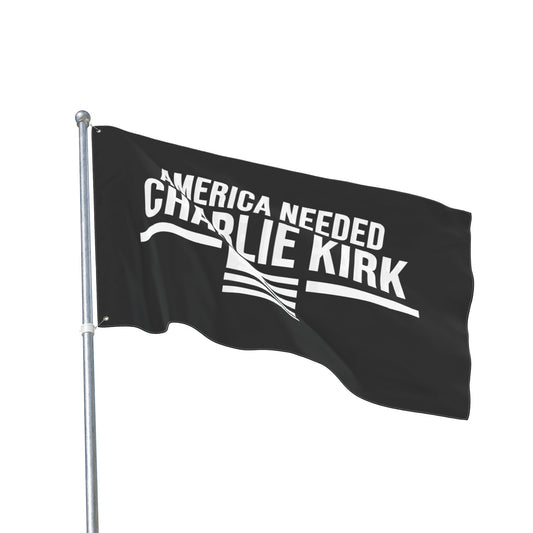 Double Sided Flag – “America Needed Charlie Kirk”