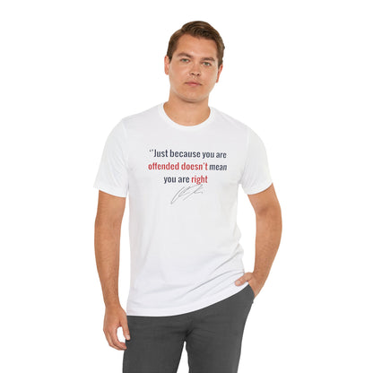 “Just Because You're Offended” Charlie Kirk Quote Tee